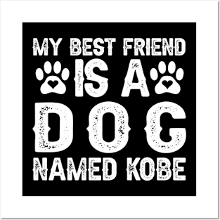 My Best Friend Is a Dog Named Kobe Posters and Art